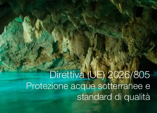 Direttiva (UE) 2026/805 / Protezione delle acque sotterranee e standard di qualità ambientale Direttiva (UE) 2026/805 / Protezione delle acque sotterranee e standard di qualità ambientale
